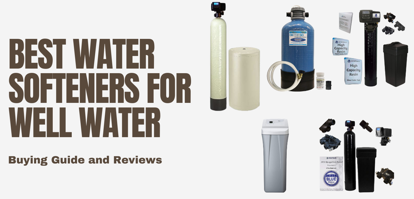 Best Water Softeners for Well Water