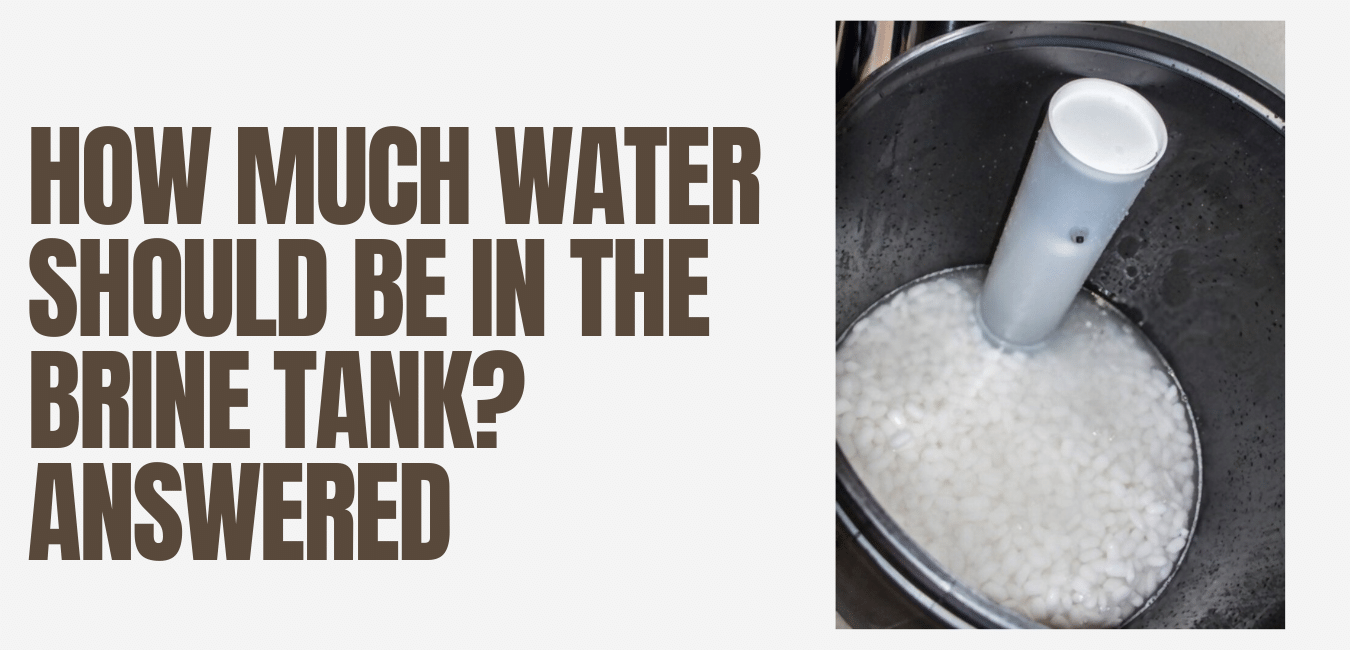 How much water should be in Brine Tank? Answered
